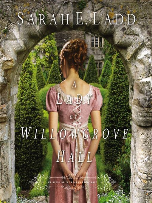Title details for A Lady at Willowgrove Hall by Sarah E. Ladd - Wait list